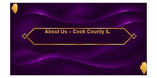 About Us – Cook County IL