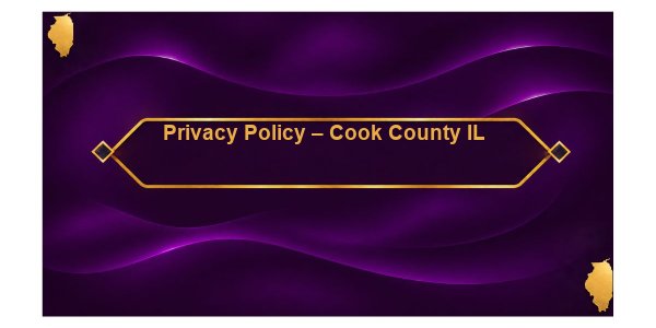 Privacy Policy – Cook County IL